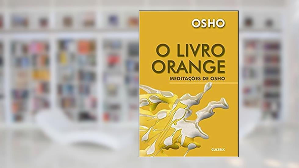 O Livro Orange: Meditações de Osho, do autor Osho
