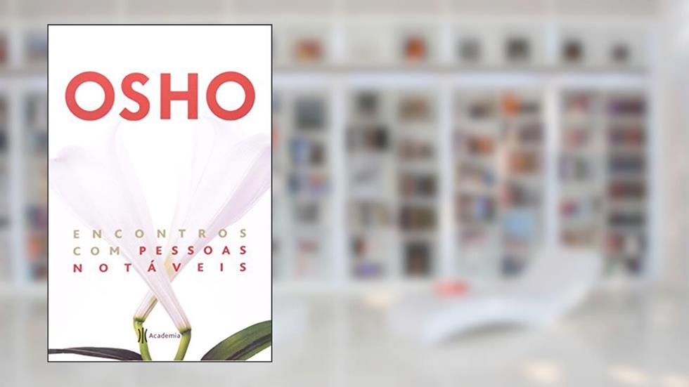 Encontros com pessoas notáveis, do autor Osho