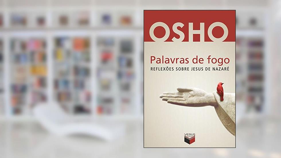 Palavras de fogo: Reflexões sobre Jesus de Nazaré, do autor Osho