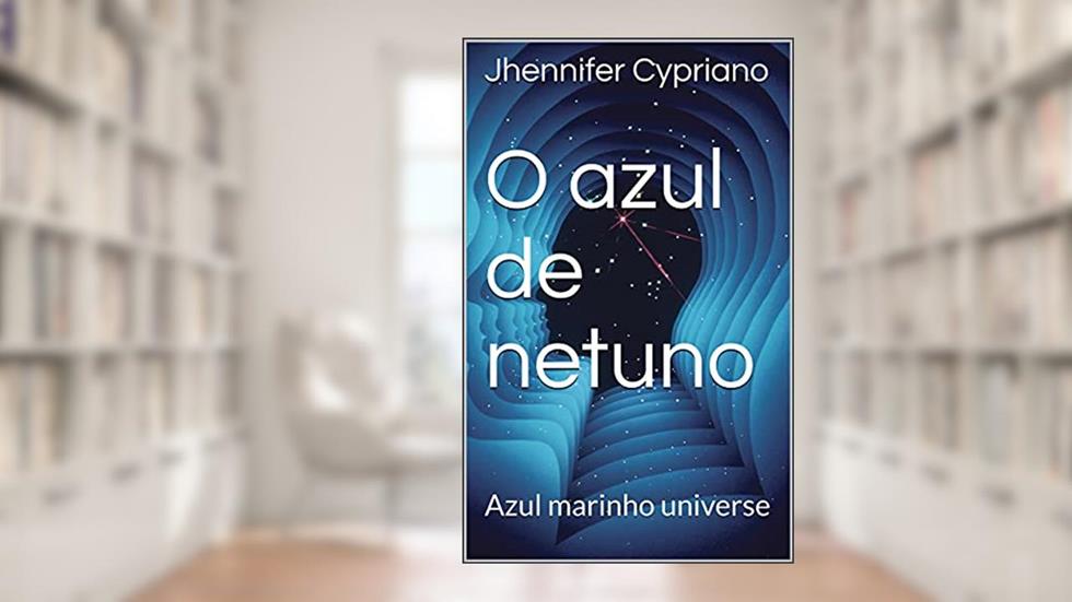 O azul de netuno: Azul marinho universe, do autor Jhennifer Cypriano