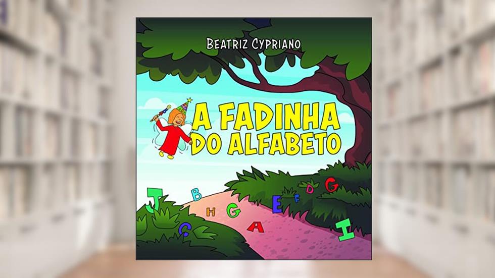A FADINHA DO ALFABETO, do autor BEATRIZ CYPRIANO