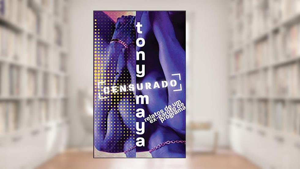 Tony Maya Censurado: Relatos de um ex-garoto de programa, do autor Tony Maya