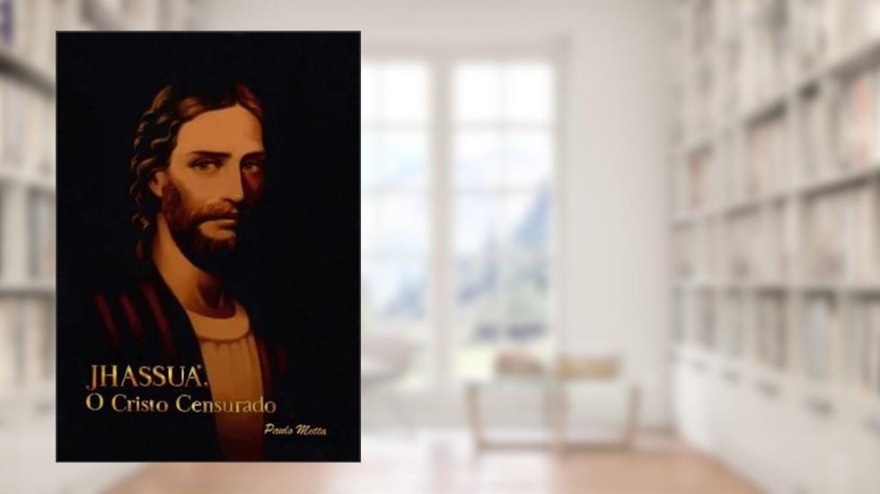 Jhassua, o Cristo Censurado, do autor Paulo Motta