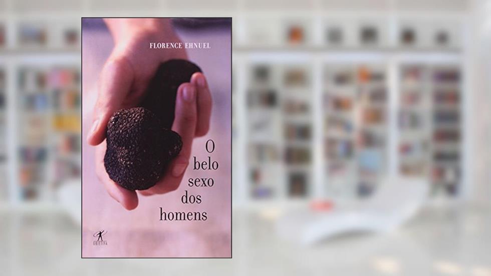 O belo sexo dos homens, do autor Florence Ehnuel