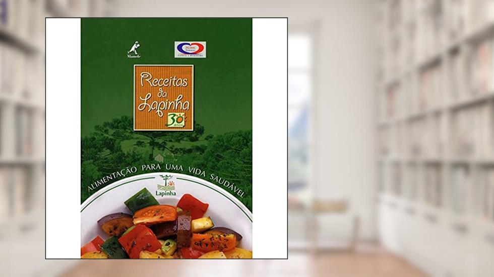 Receitas da lapinha: Alimentação para uma vida saudável, do autor Lar Lapeano de Saúde