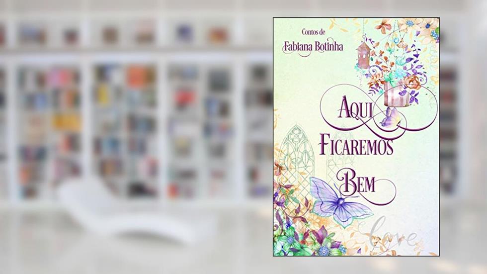 Aqui Ficaremos Bem, do autor Fabiana Botinha