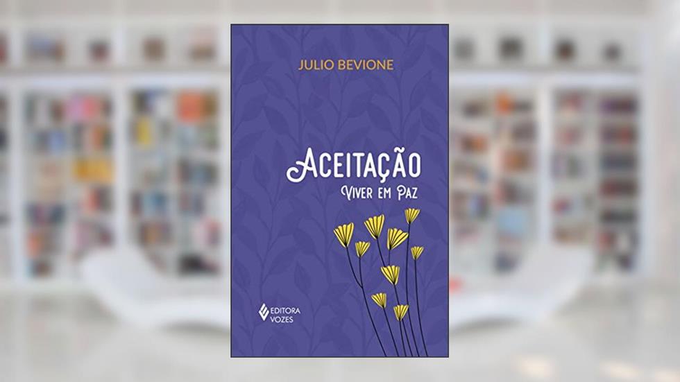 Aceitação: Viver em paz, do autor Julio Bevione