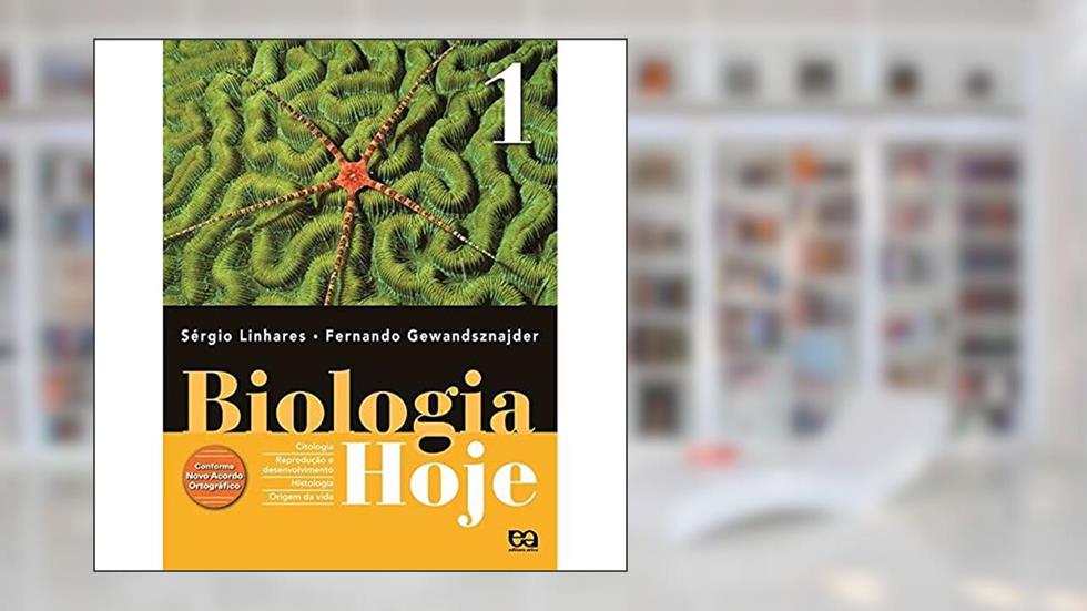 Biologia Hoje - Volume 1 - 1º Ano: Citologia - Histologia, do autor Fernando Gewandsznajde; Sérgio Linhares