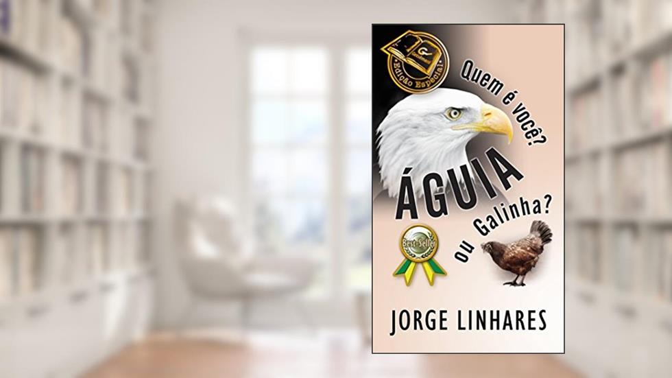 Quem é Você? Águia ou Galinha?, do autor Jorge Linhares