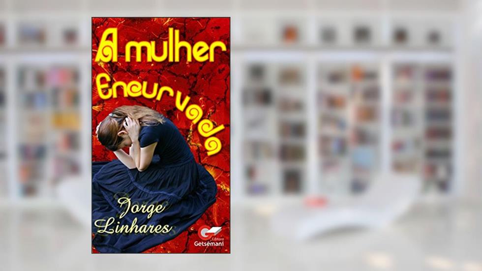 A Mulher Encurvada, do autor Jorge Linhares
