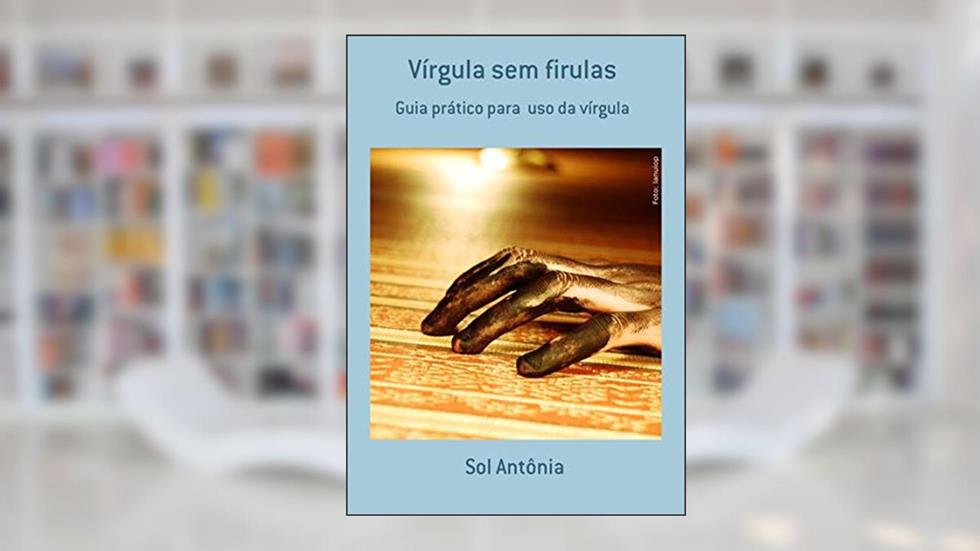 Vírgula Sem Firulas, do autor Sol Antônia