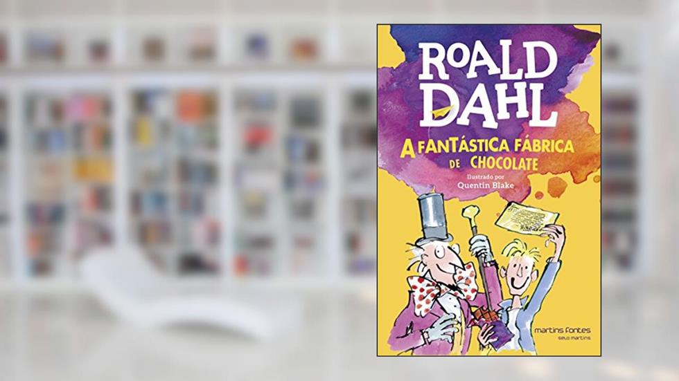 A fantástica fábrica de chocolate, do autor Roald Dahl