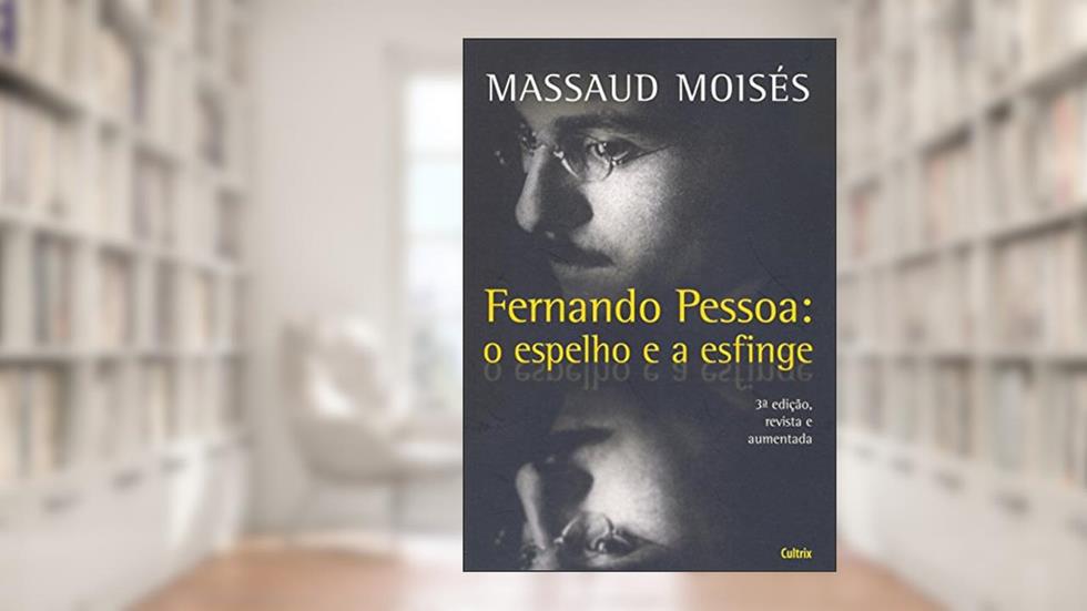 Fernando Pessoa - O Espelho e a Esfinge, do autor Massaud Moisés