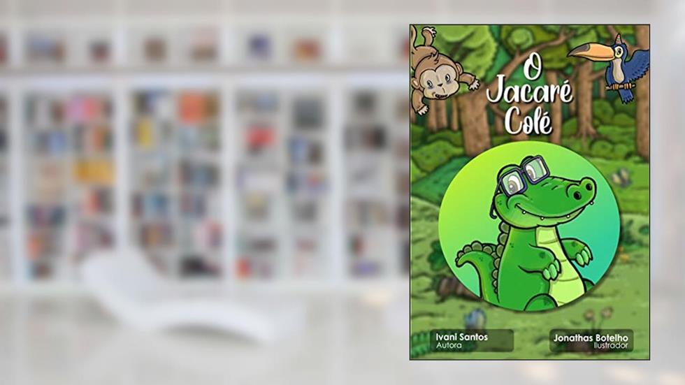 O Jacaré Colé (A história do Jacaré Colé Livro 1), do autor Ivani Santos