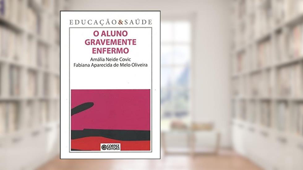 O aluno gravemente enfermo, do autor Amália Neide Covic