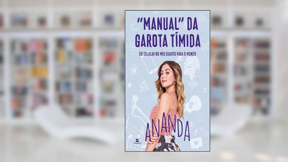 "Manual" da garota tímida: do celular no meu quarto para o mundo, do autor Ananda Morais