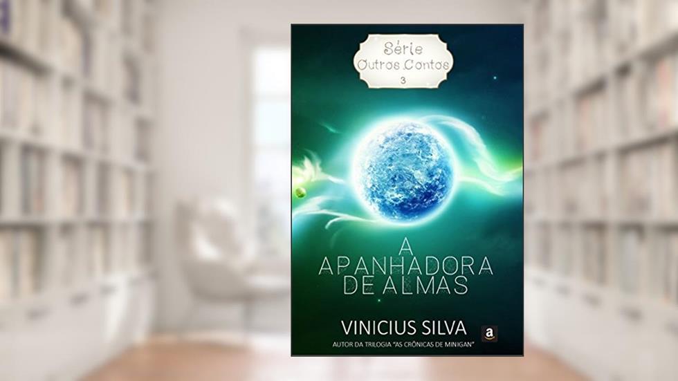 A Apanhadora de Almas (Série Outros Contos Livro 3), do autor Vinicius Silva