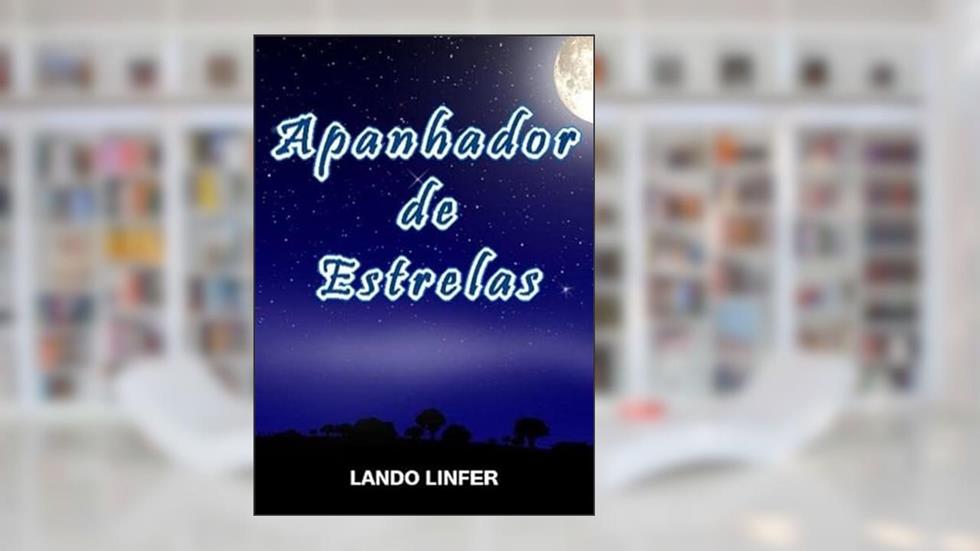 Apanhador de Estrelas, do autor Lando Linfer