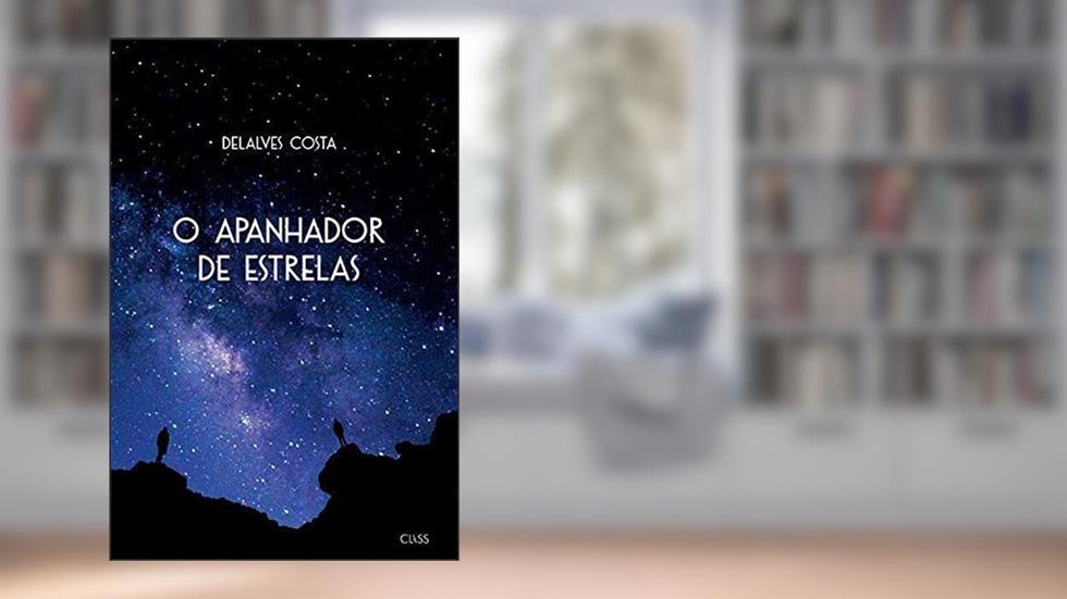 O APANHADOR DE ESTRELAS, do autor Delalves Costa