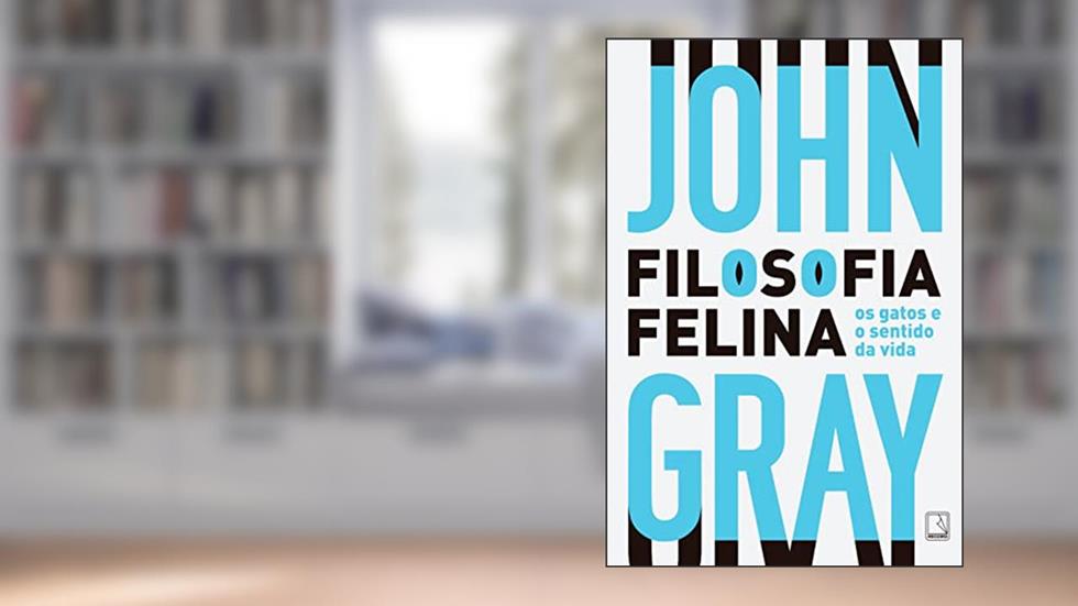 Filosofia felina, do autor John Gray
