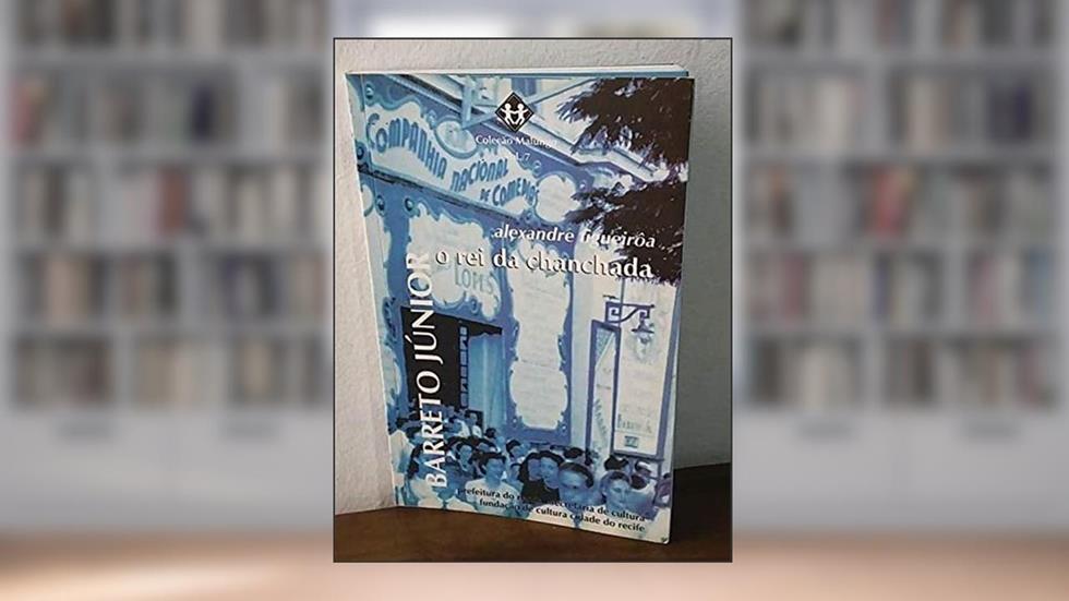 Barreto Júnior : O Rei Da Chanchada. -- ( Malungo ; 7 ), do autor Alexandre Figueirôa