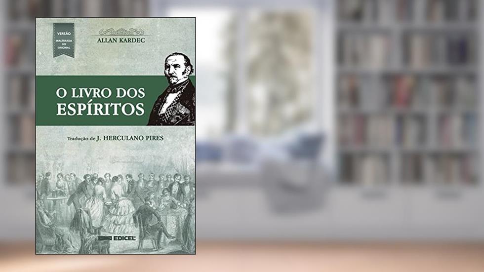 O Livro dos Espíritos, do autor J. Herculano Pires; Allan Kardec