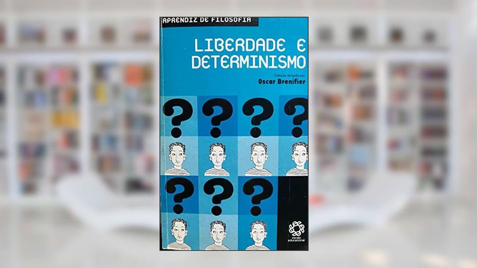 Liberdade e Determinismo - Col. Aprendiz de Filosofia - 1, do autor Michaud