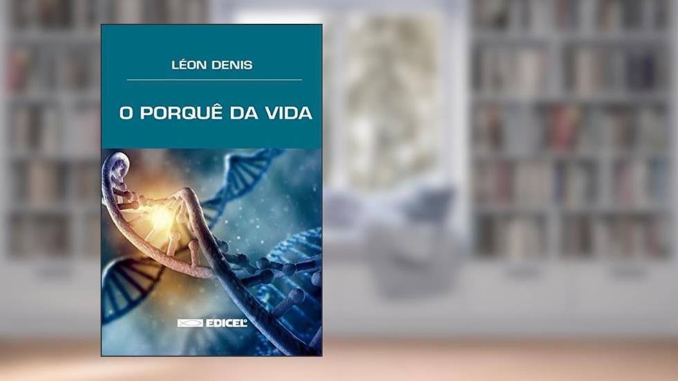 O porquê da vida, do autor Léon Denis