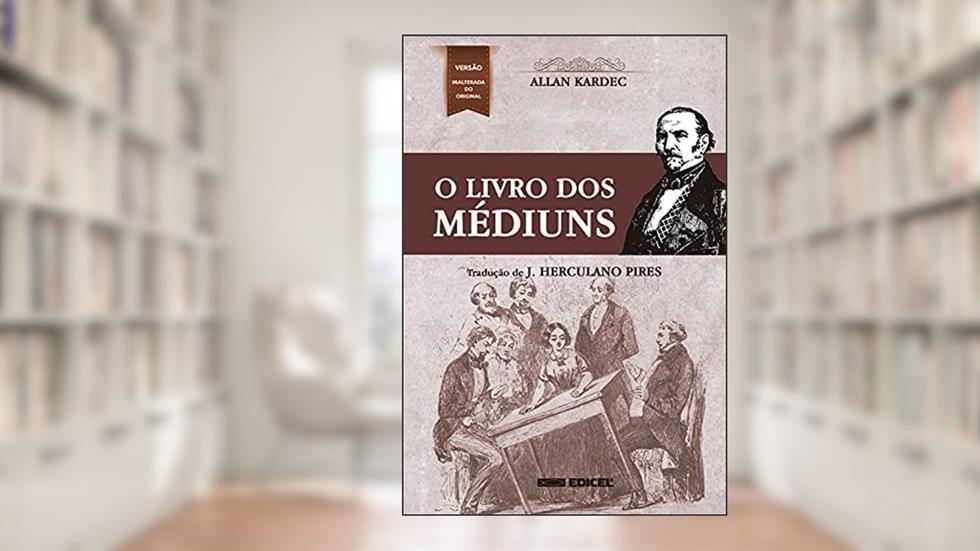 O Livro dos Médiuns, do autor J. Herculano Pires; Allan Kardec