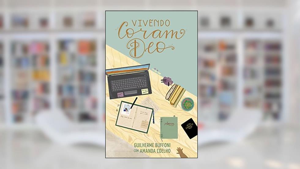 Vivendo Coram Deo, do autor Guilherme Buffoni; Amanda Coelho