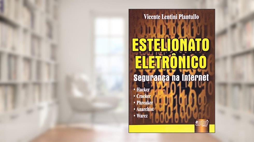 Estelionato Eletrônico - Segurança na Internet, do autor Vicente Lentini Plantullo