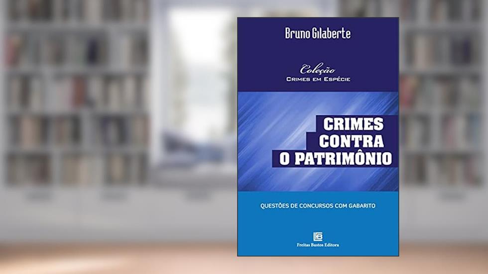 Crimes contra o patrimônio, do autor Bruno Gilaberte