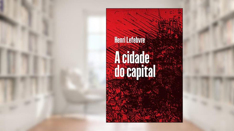 A cidade do capital, do autor Henri Lefevebre