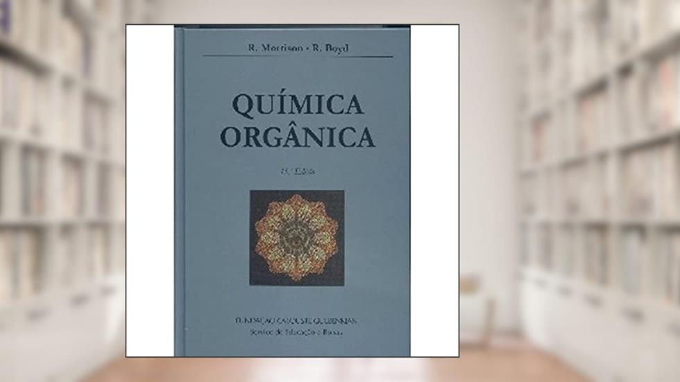 Química Orgânica, do autor Robert Thornton Morrison; R. Boyd