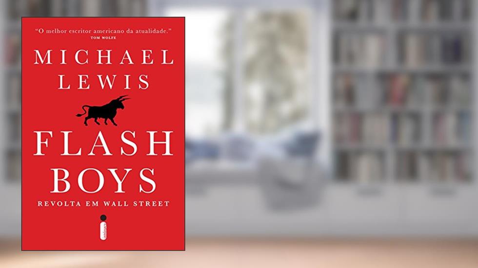 Flash Boys: Revolta em Wall Street, do autor Michael Lewis