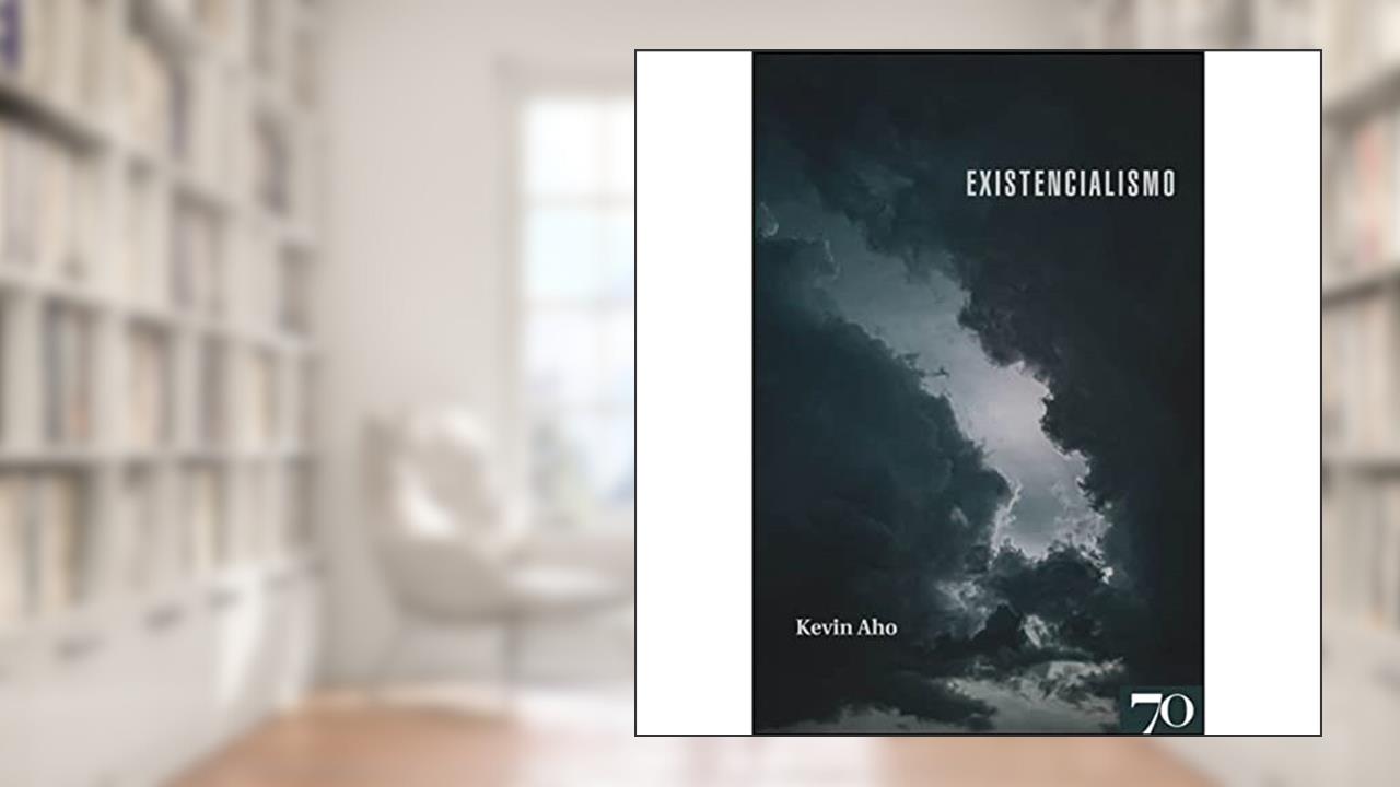 Existencialismo - Uma Introdução, do autor Kevin Aho
