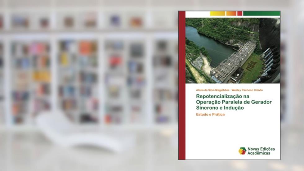 Repotencialização na Operação Paralela de Gerador Síncrono e Indução: Estudo e Prática, do autor Alana da Silva Magalhães; Wesley Pacheco Calixto