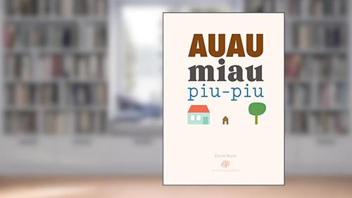 Capa de Auau miau piu-piu, do autor Cécile Boyer
