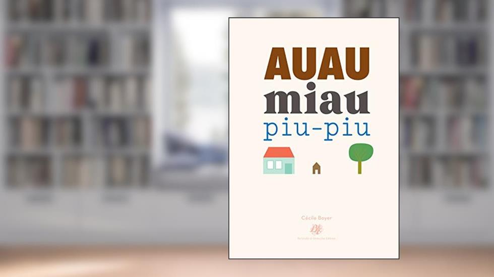 Auau miau piu-piu, do autor Cécile Boyer