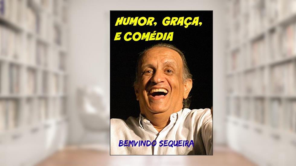 Humor, Graça e Comédia, do autor Bemvindo Sequeira