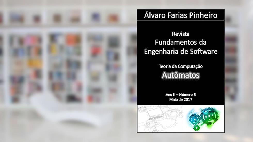 Autômatos (Revista Fundamentos da Engenharia de Software Livro 5), do autor Álvaro Farias Pinheiro