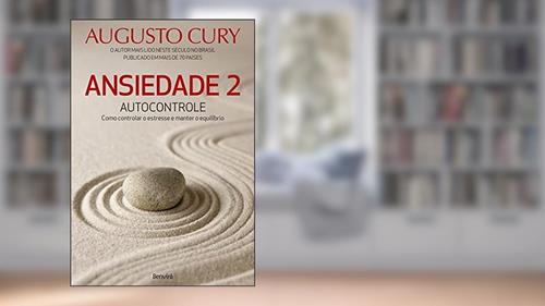 Capa de Ansiedade 2: Autocontrole. Como Controlar o Estresse e Manter o Equilíbrio, do autor Augusto Cury