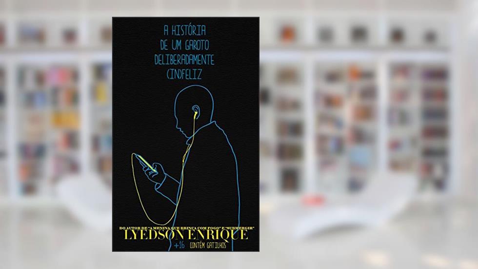 A História de um Garoto Deliberadamente (in)feliz, do autor Lyedson Enrique