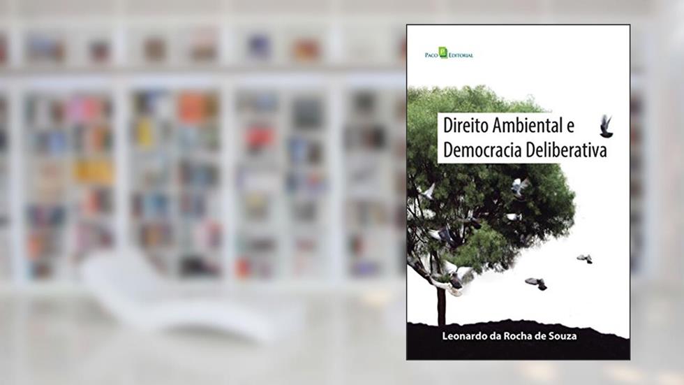 Direito Ambiental e Democracia Deliberativa, do autor Leonardo Da Rocha De Souza
