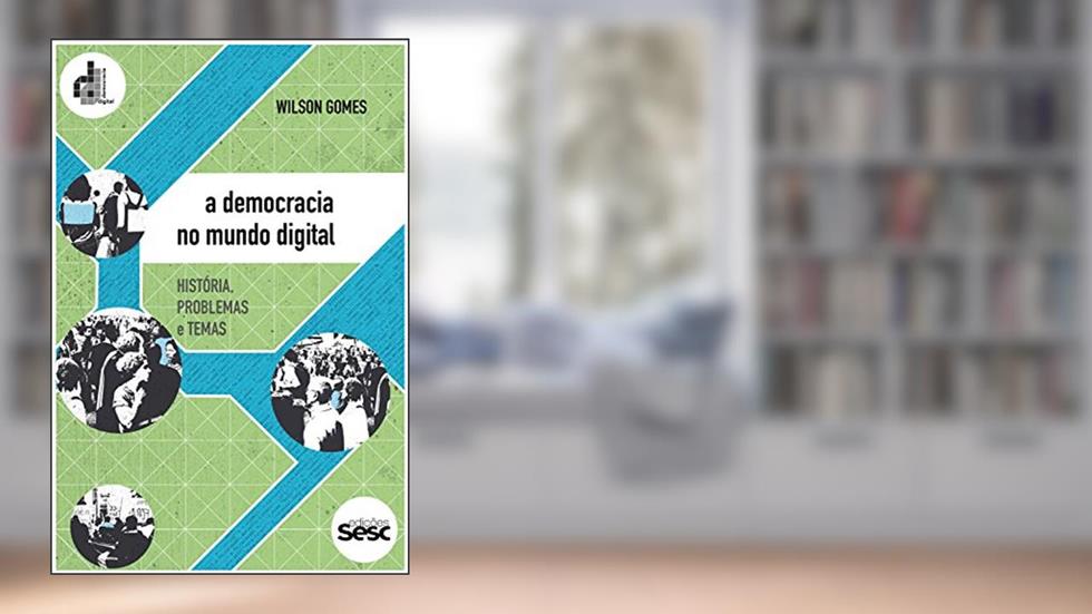 A democracia no mundo digital: História, problemas e temas (Coleção Democracia Digital), do autor Wilson Gomes