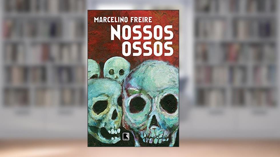 Nossos ossos, do autor Marcelino Freire