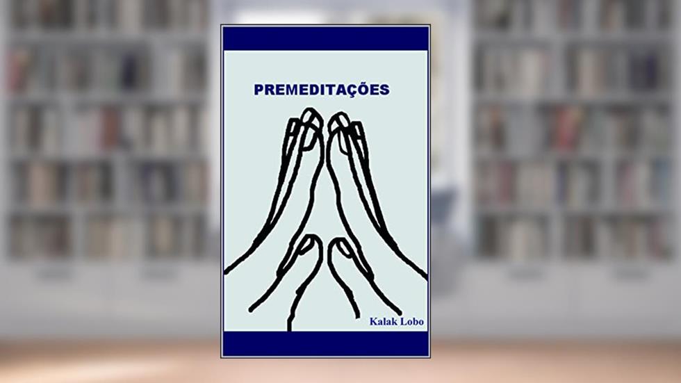 Premeditações, do autor Kalak Lobo