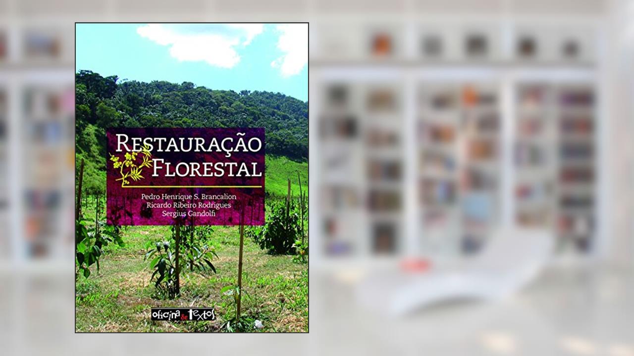 Capa de Restauração Florestal, do autor Pedro Henrique S. Brancalion; Ricardo Ribeiro Rodrigues; Sergius Gandolfi