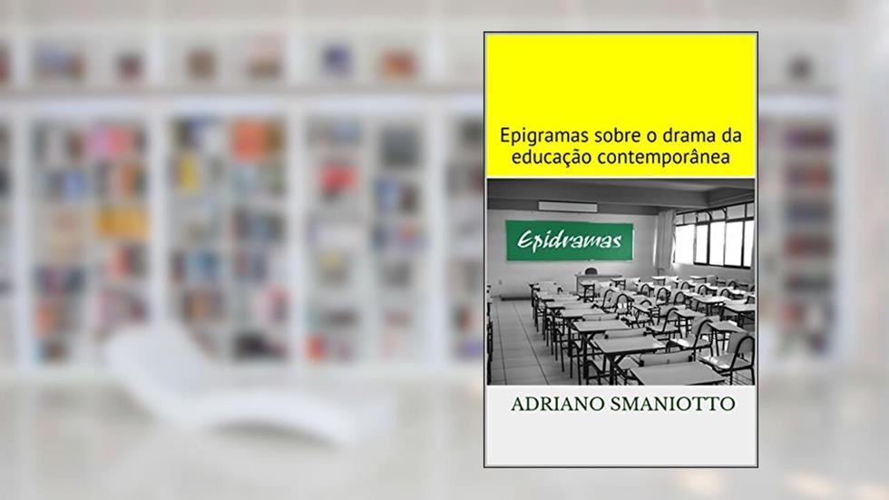 Epidramas: Epigramas sobre o drama da educação contemporânea, do autor Adriano Smaniotto