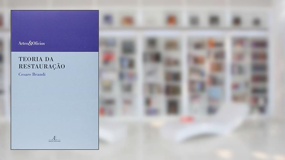 Teoria da Restauração, do autor Cesare Brandi